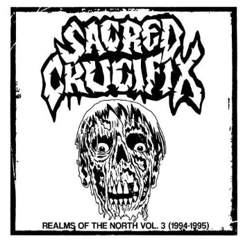 SACRED CRUCIFIX - Realms Of The North Vol.3 (1994-1995)