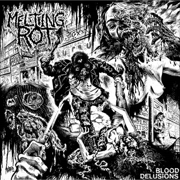 MELTING ROT - Blood Delusions