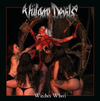 VULGAR DEVILS - Witches Wheel