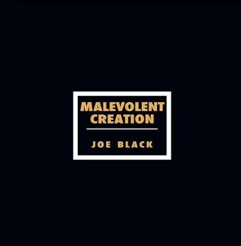 MALEVOLENT CREATION - Joe Black