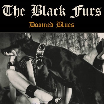 THE BLACK FURS - Doomed Blues
