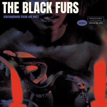 THE BLACK FURS - Stereophonic Freak Out Vol. 1