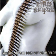 IMPALED NAZARENE - Absence Of War Does Not Mean Peace