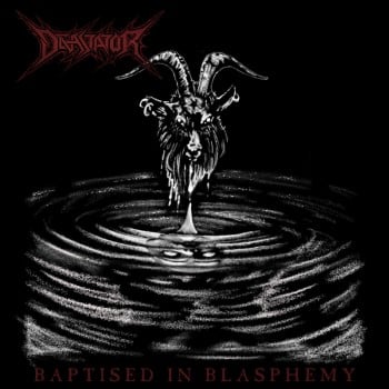 DEVASTATOR - Baptised In Blasphemy