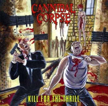 CANNIBAL CORPSE - Kill For The Thrill