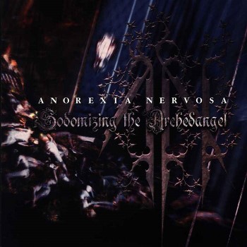 ANOREXIA NERVOSA - Sodomizing The Archedangel