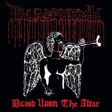 BLASPHEMY - Blood Upon The Altar