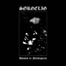SORGELIG - Devoted To Nothingness