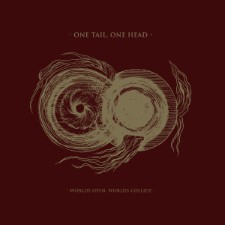 ONE TAIL, ONE HEAD - Worlds Open, Worlds Collide
