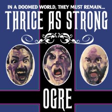 OGRE - Thrice As Strong