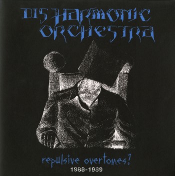 DISHARMONIC ORCHESTRA - Repulsive Overtones  1988-1989