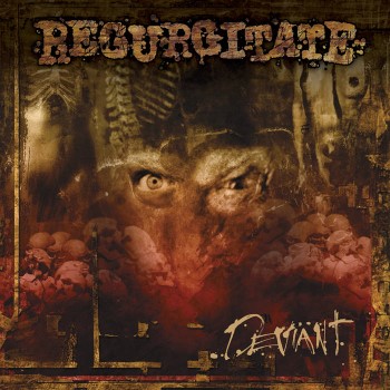 REGURGITATE - Deviant