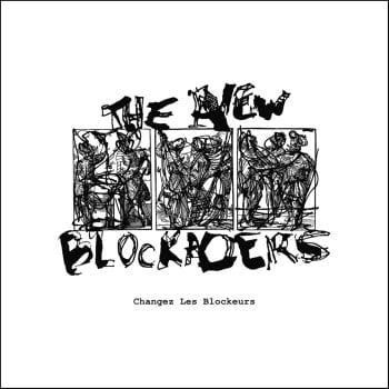 THE NEW BLOCKADERS - Changez Les Blockeurs (40Th Anniversary)