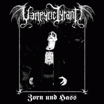 VAMPYRIC TYRANT - Zorn Und Hass