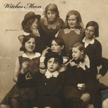 WITCHES MOON - Forever Morning Star