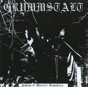 GRYMMSTALT - Anthems Of Mournful Despondency