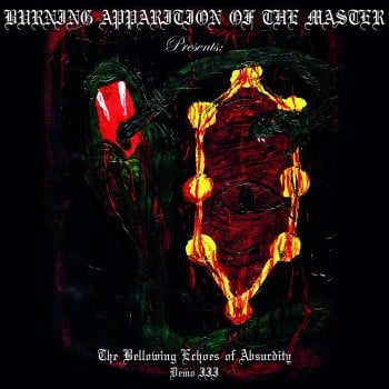 BURNING APPARITION OF THE MASTER - The Bellowing Echoes Of Absurdity: Demo Iii