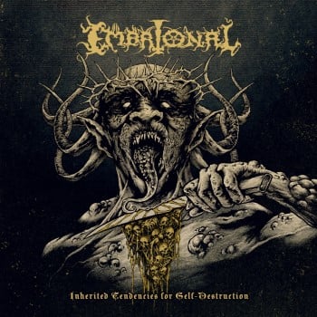 EMBRIONAL - Inherited Tendencies For Self-Destruction
