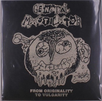 GENITAL MASTICATOR - From Originality To Vulgarity