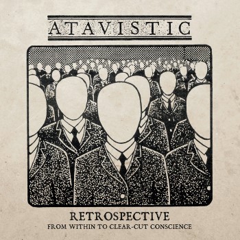 ATAVISTIC - Retrospective: From Within To Clear-Cut Conscience