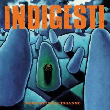 INDIGESTI - Osservati Dall'Inganno