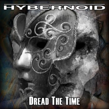 HYBERNOID - Dread The Time / Todays Tomorrows Yesterday