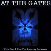 AT THE GATES - With Fear I Kiss The Burning Darkness