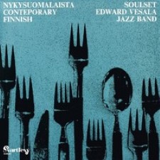SOULSET / EDWARD VESALA JAZZ BAND - Nykysuomalaista - Contemporary Finnish
