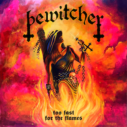 BEWITCHER - Too Fast For The Flames