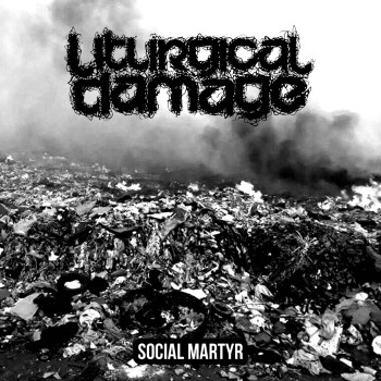 LITURGICAL DAMAGE - Social Martyr