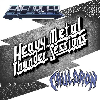 ENFORCER / CAULDRON - Heavy Metal Thunder Sessions 2