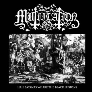 MUTIILATION - Hail Satanas...We Are The Black Legions