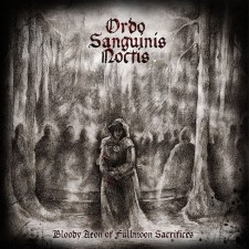 ORDO SANGUINIS NOCTIS - Bloody Aeon Of Fullmoon Sacrifices