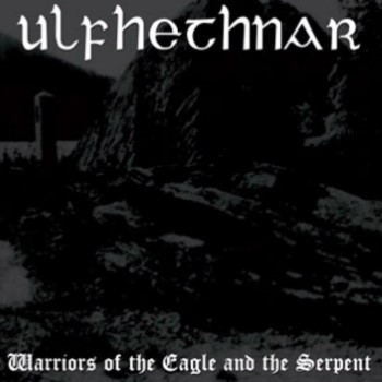 ULFHETHNAR - Warriors Of The Eagle And The Serpent