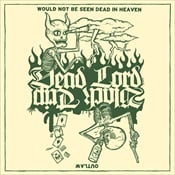 DEAD LORD / BLACK TRIP - Would Not Be Seen In Heaven / Outlaw