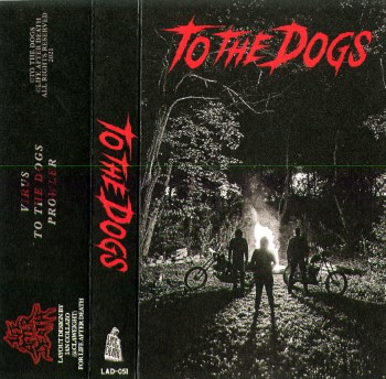 TO THE DOGS - To The Dogs