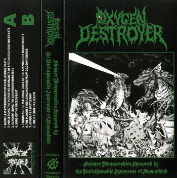 OXYGEN DESTROYER - Sinister Monstrosities Spawned By The Unfathomable Ignorance Of Humankind