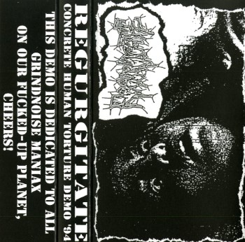 REGURGITATE - Concrete Human Torture Demo '94