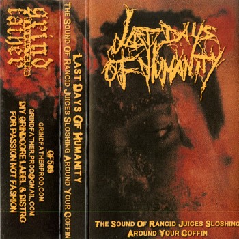 LAST DAYS OF HUMANITY - The Sound Of Rancid Juices Sloshing Around Your Coffin