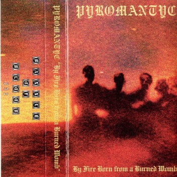 PYROMANTYC - By Fire Born From A Burned Womb