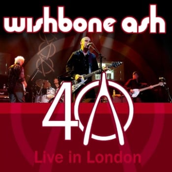 WISHBONE ASH - 40Th Anniversary Concert: Live In London