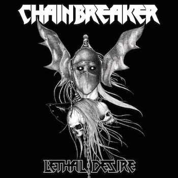 CHAINBREAKER - Lethal Desire