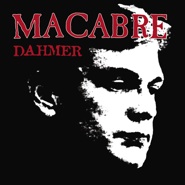 MACABRE - Dahmer