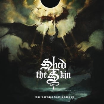 SHED THE SKIN - The Carnage Cast Shadows
