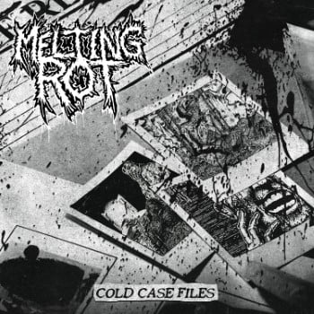 MELTING ROT - Cold Case Files