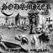 SODOMIZER - The Dead Shall Rise To Kill