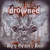 DROWNED - By The Grace Of Evil