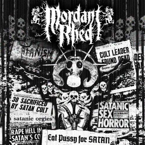 MORDANT RHED - Eat Pussy For Satan