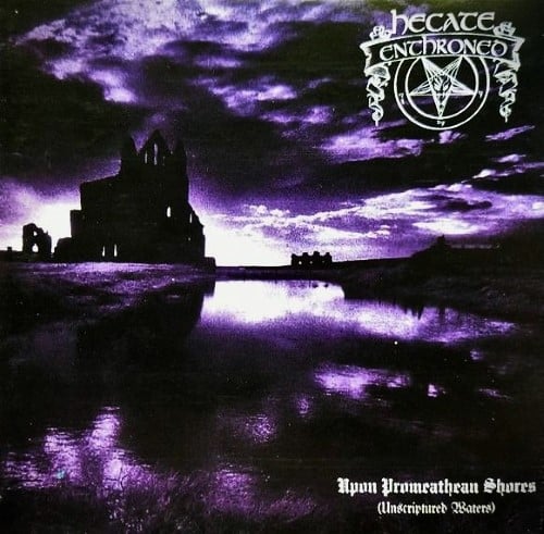 HECATE ENTHRONED - Upon Promeathean Shores (Unscriptured Waters)