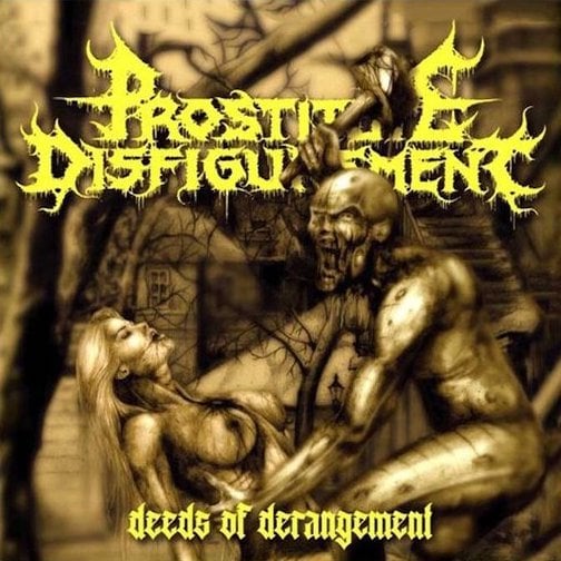 PROSTITUTE DISFIGUREMENT - Deeds Of Derangement